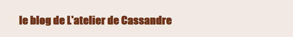 le blog de l'atelier de Cassandre
